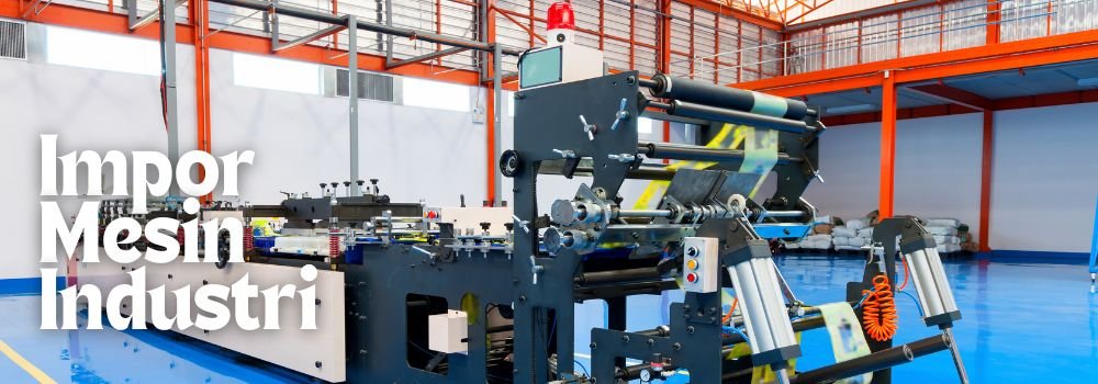 impor mesin industri