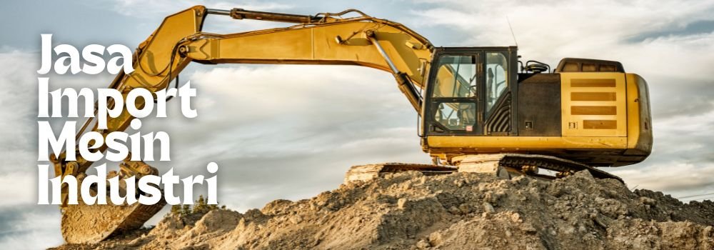 jasa import mesin industri yang aman